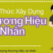 9 bước xây dựng thương hiệu cá nhân