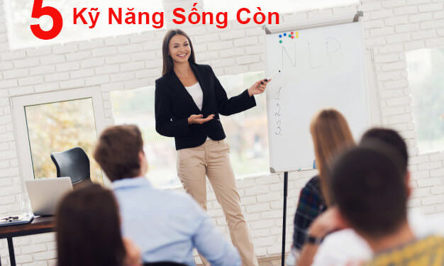 5 Kỹ Năng Sống Còn Dành Cho Thế Hệ Trẻ