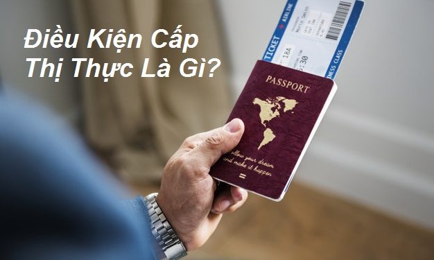 Điều kiện cấp thị thực là gì?